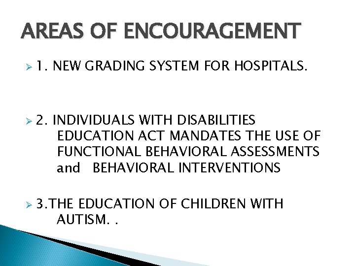 AREAS OF ENCOURAGEMENT Ø 1. NEW GRADING SYSTEM FOR HOSPITALS. Ø 2. INDIVIDUALS WITH