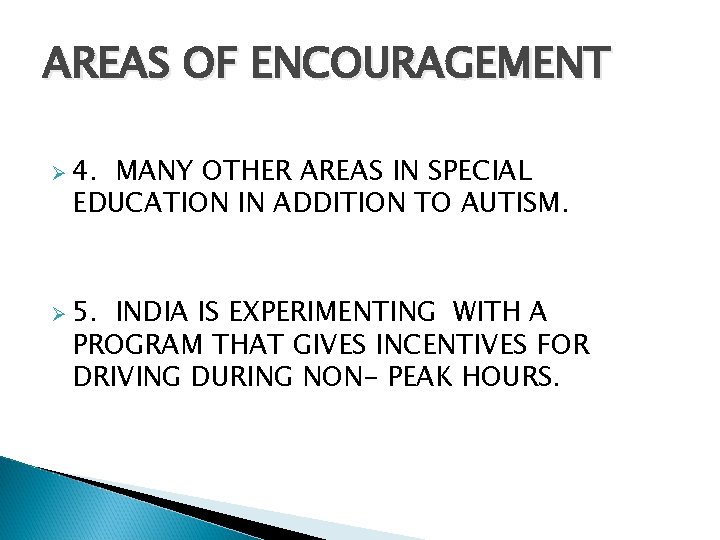 AREAS OF ENCOURAGEMENT Ø 4. MANY OTHER AREAS IN SPECIAL EDUCATION IN ADDITION TO