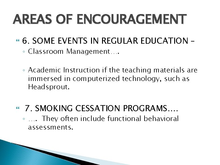 AREAS OF ENCOURAGEMENT 6. SOME EVENTS IN REGULAR EDUCATION – ◦ Classroom Management…. ◦
