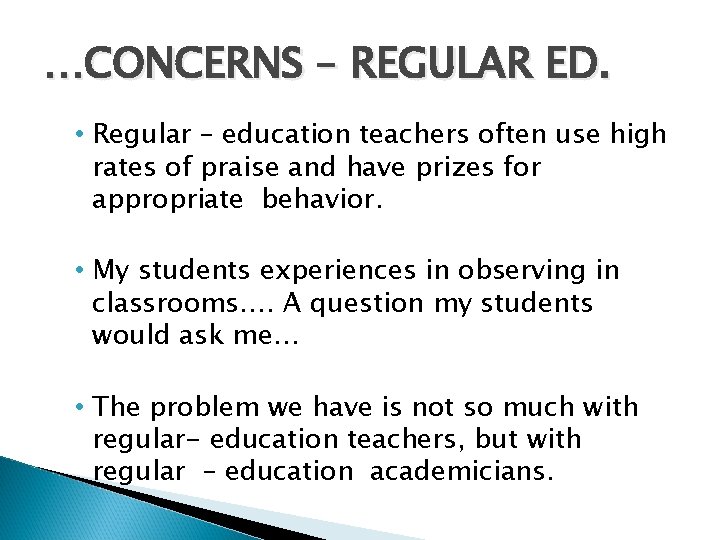 …CONCERNS – REGULAR ED. • Regular – education teachers often use high rates of