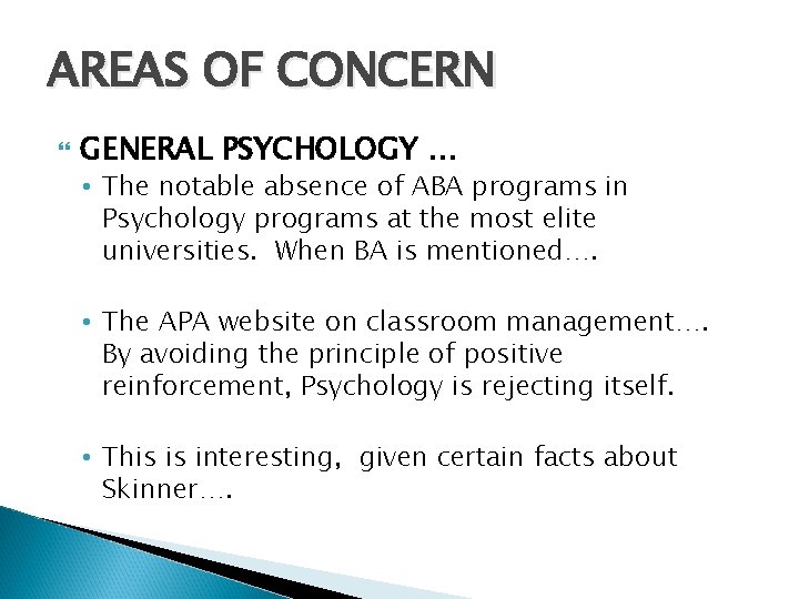 AREAS OF CONCERN GENERAL PSYCHOLOGY … • The notable absence of ABA programs in