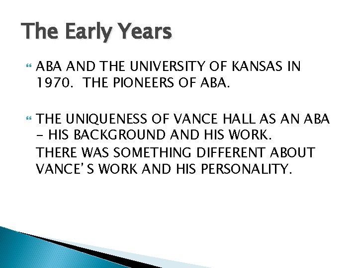 The Early Years ABA AND THE UNIVERSITY OF KANSAS IN 1970. THE PIONEERS OF