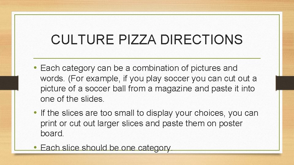 CULTURE PIZZA DIRECTIONS • Each category can be a combination of pictures and words.