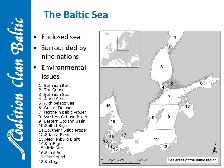 The Baltic Sea • Enclosed sea • Surrounded by nine nations • Environmental issues