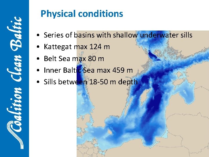 Physical conditions • • • Series of basins with shallow underwater sills Kattegat max