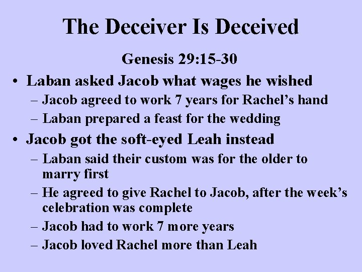 The Deceiver Is Deceived Genesis 29: 15 -30 • Laban asked Jacob what wages