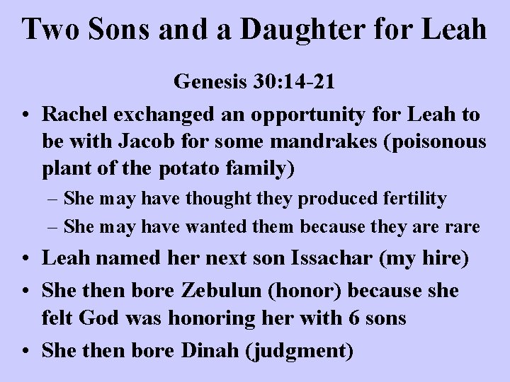 Two Sons and a Daughter for Leah Genesis 30: 14 -21 • Rachel exchanged