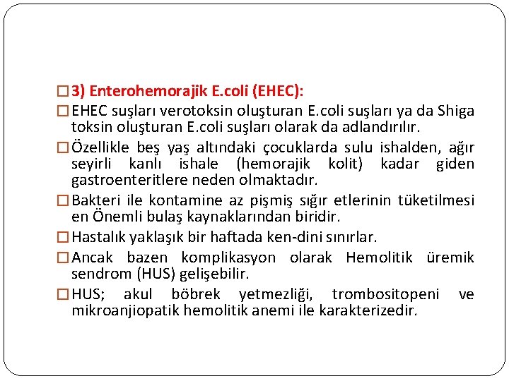 � 3) Enterohemorajik E. coli (EHEC): � EHEC suşları verotoksin oluşturan E. coli suşları