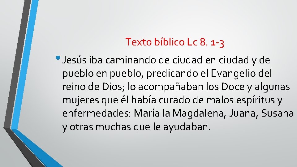 Texto bíblico Lc 8. 1 -3 • Jesús iba caminando de ciudad en ciudad