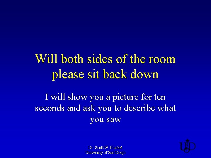 Will both sides of the room please sit back down I will show you