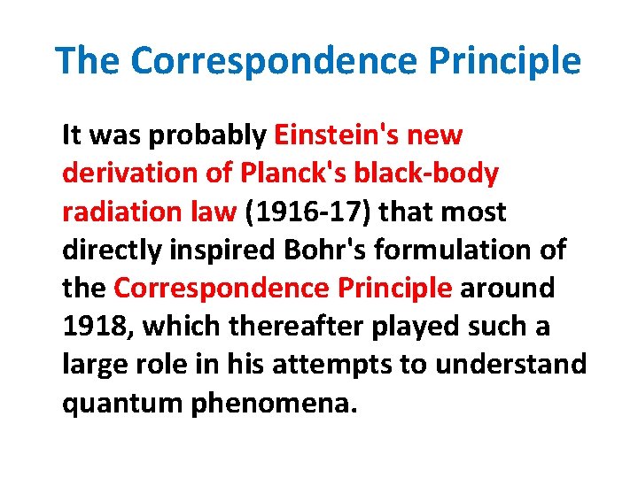 The Correspondence Principle It was probably Einstein's new derivation of Planck's black-body radiation law