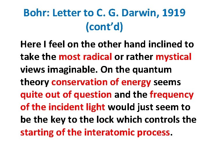 Bohr: Letter to C. G. Darwin, 1919 (cont’d) Here I feel on the other