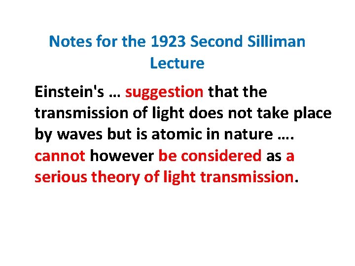 Notes for the 1923 Second Silliman Lecture Einstein's … suggestion that the transmission of