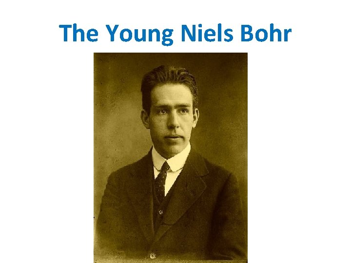The Young Niels Bohr 