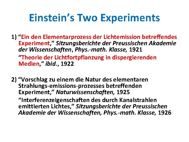 Einstein’s Two Experiments 1) “Ein den Elementarprozess der Lichtemission betreffendes Experiment, ” Sitzungsberichte der