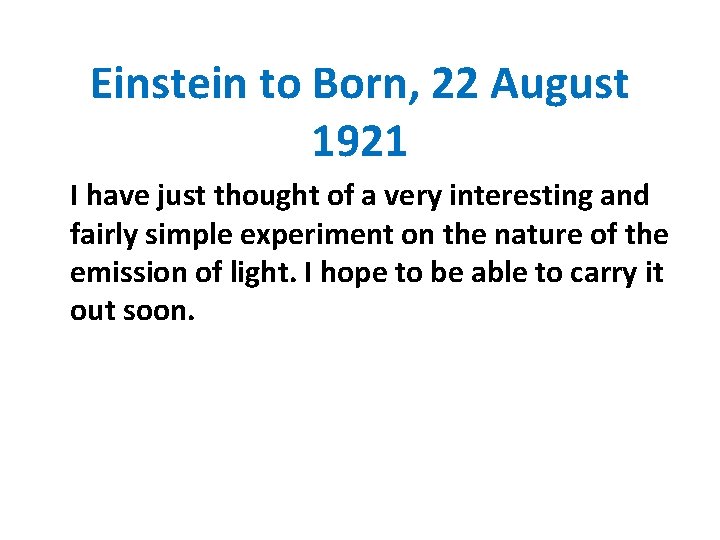 Einstein to Born, 22 August 1921 I have just thought of a very interesting