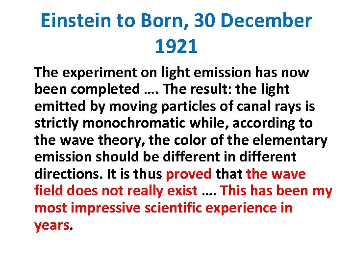 Einstein to Born, 30 December 1921 The experiment on light emission has now been