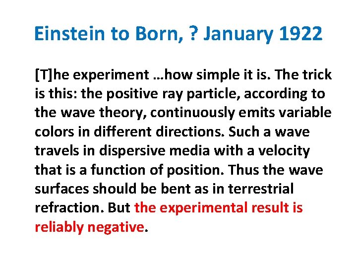 Einstein to Born, ? January 1922 [T]he experiment …how simple it is. The trick