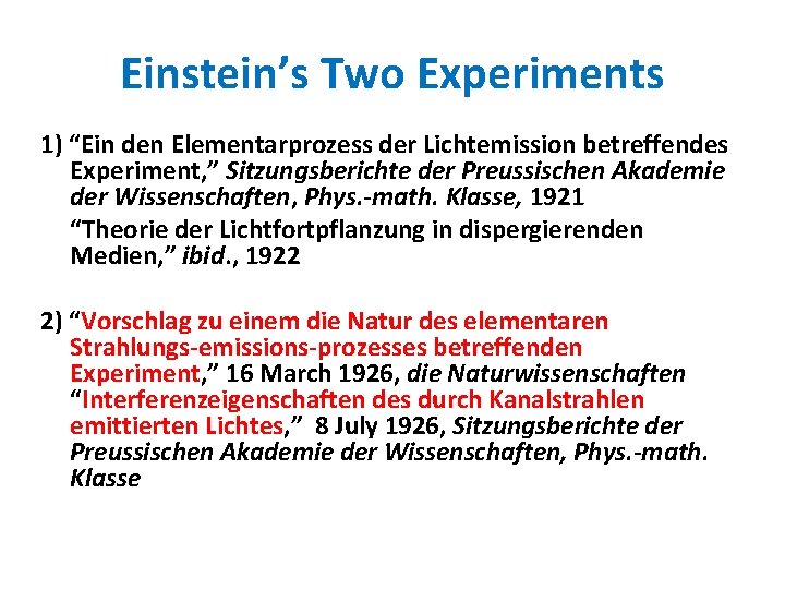 Einstein’s Two Experiments 1) “Ein den Elementarprozess der Lichtemission betreffendes Experiment, ” Sitzungsberichte der