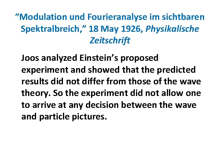 “Modulation und Fourieranalyse im sichtbaren Spektralbreich, ” 18 May 1926, Physikalische Zeitschrift Joos analyzed