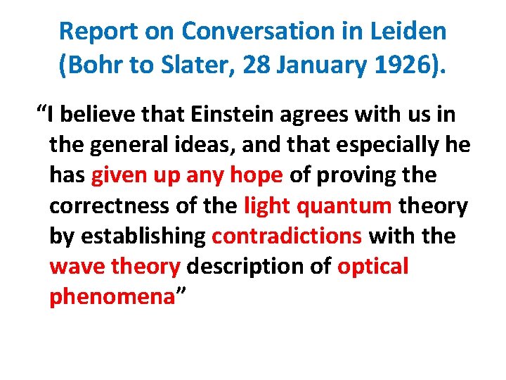 Report on Conversation in Leiden (Bohr to Slater, 28 January 1926). “I believe that