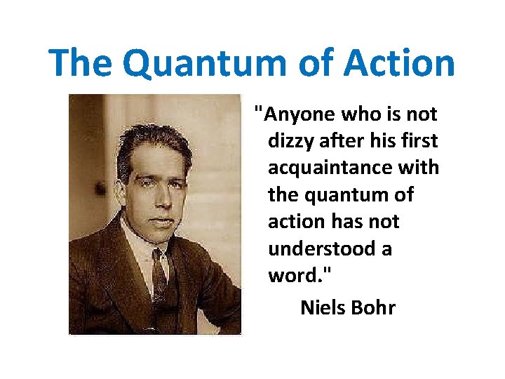 The Quantum of Action "Anyone who is not dizzy after his first acquaintance with