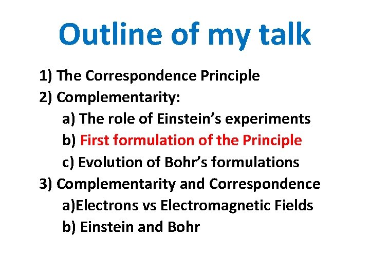 Outline of my talk 1) The Correspondence Principle 2) Complementarity: a) The role of