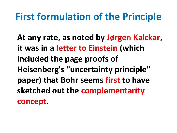 First formulation of the Principle At any rate, as noted by Jørgen Kalckar, it