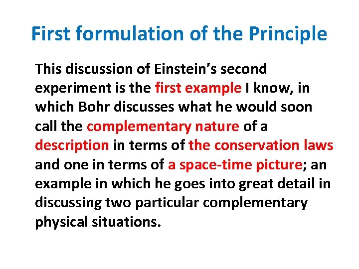 First formulation of the Principle This discussion of Einstein’s second experiment is the first