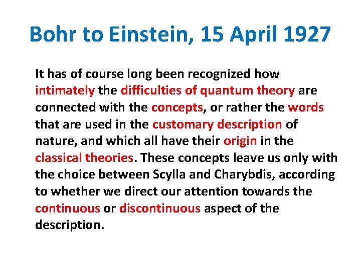 Bohr to Einstein, 15 April 1927 It has of course long been recognized how