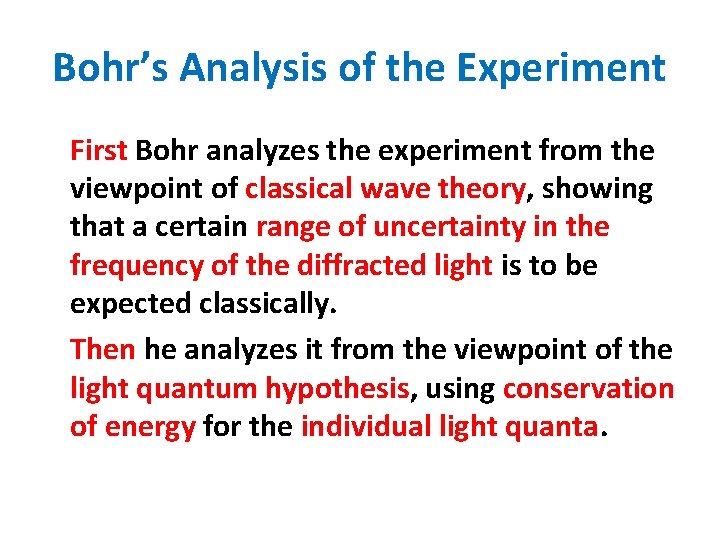 Bohr’s Analysis of the Experiment First Bohr analyzes the experiment from the viewpoint of