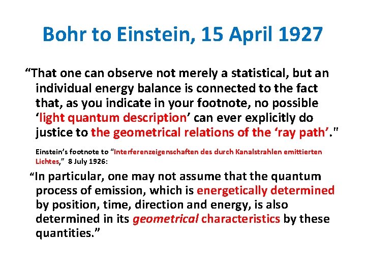 Bohr to Einstein, 15 April 1927 “That one can observe not merely a statistical,