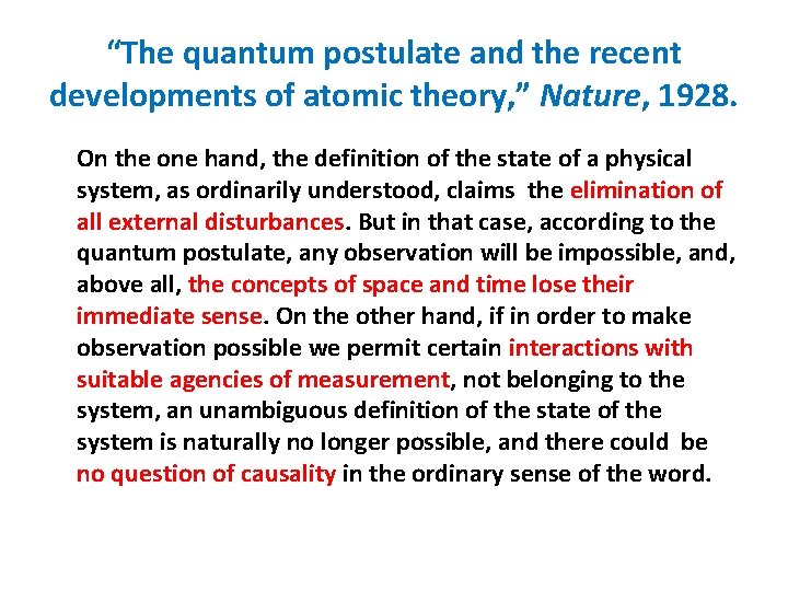 “The quantum postulate and the recent developments of atomic theory, ” Nature, 1928. On