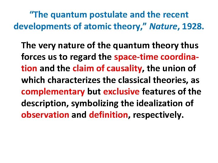 “The quantum postulate and the recent developments of atomic theory, ” Nature, 1928. The
