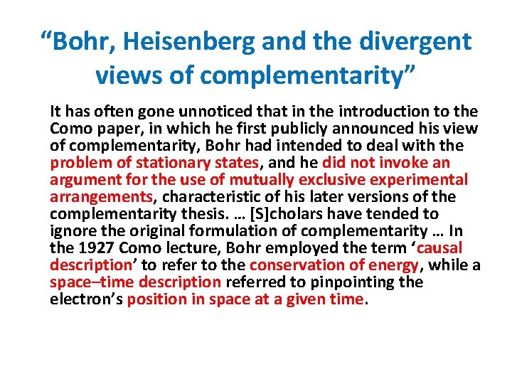 “Bohr, Heisenberg and the divergent views of complementarity” It has often gone unnoticed that