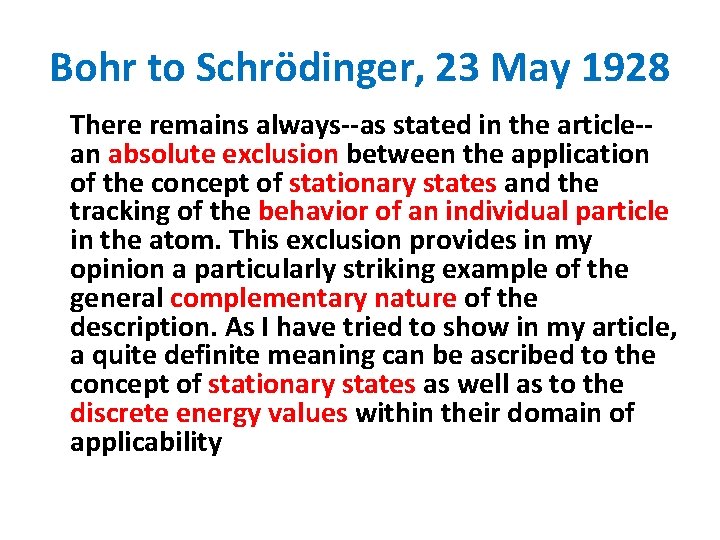 Bohr to Schrödinger, 23 May 1928 There remains always--as stated in the article-an absolute
