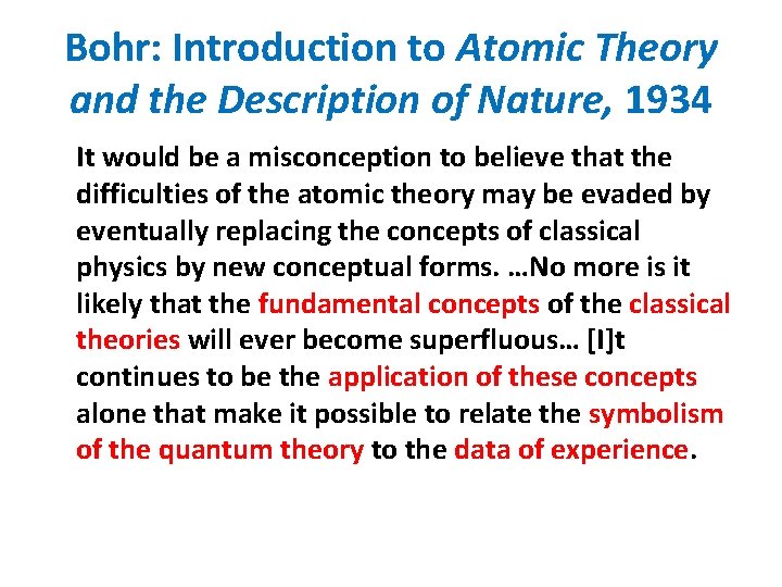 Bohr: Introduction to Atomic Theory and the Description of Nature, 1934 It would be