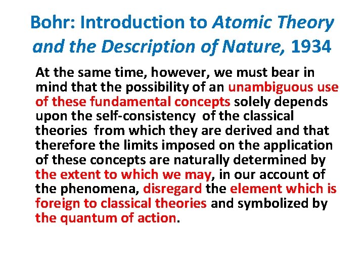 Bohr: Introduction to Atomic Theory and the Description of Nature, 1934 At the same