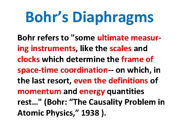 Bohr’s Diaphragms Bohr refers to "some ultimate measuring instruments, like the scales and clocks