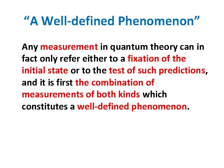 “A Well-defined Phenomenon” Any measurement in quantum theory can in fact only refer either