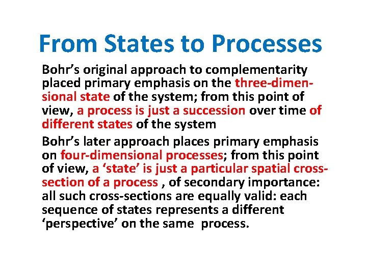 From States to Processes Bohr’s original approach to complementarity placed primary emphasis on the