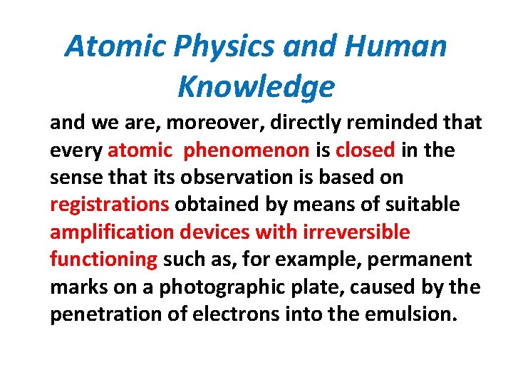 Atomic Physics and Human Knowledge and we are, moreover, directly reminded that every atomic