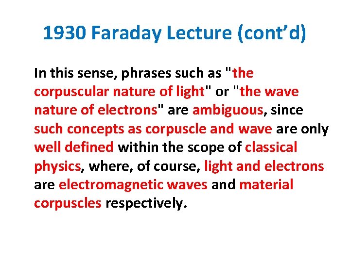 1930 Faraday Lecture (cont’d) In this sense, phrases such as "the corpuscular nature of