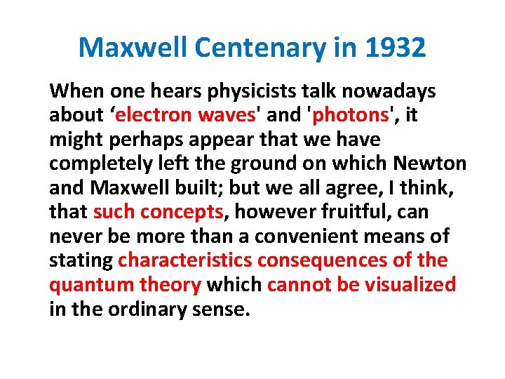 Maxwell Centenary in 1932 When one hears physicists talk nowadays about ‘electron waves' and