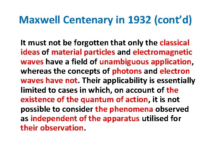 Maxwell Centenary in 1932 (cont’d) It must not be forgotten that only the classical
