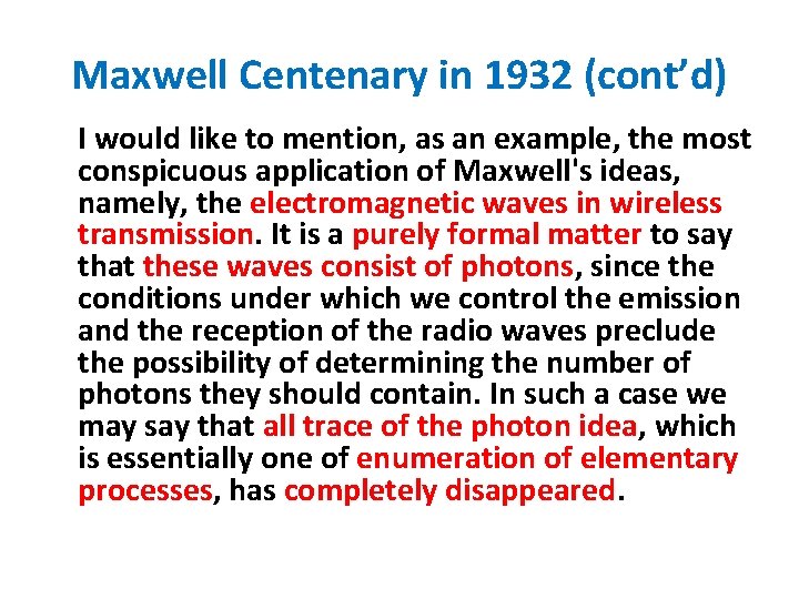 Maxwell Centenary in 1932 (cont’d) I would like to mention, as an example, the