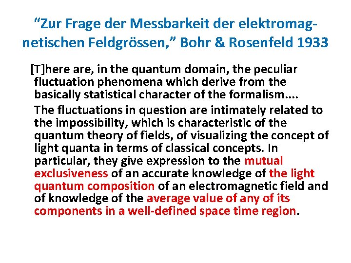 “Zur Frage der Messbarkeit der elektromagnetischen Feldgrössen, ” Bohr & Rosenfeld 1933 [T]here are,