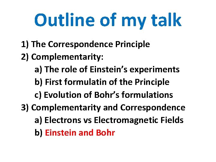 Outline of my talk 1) The Correspondence Principle 2) Complementarity: a) The role of