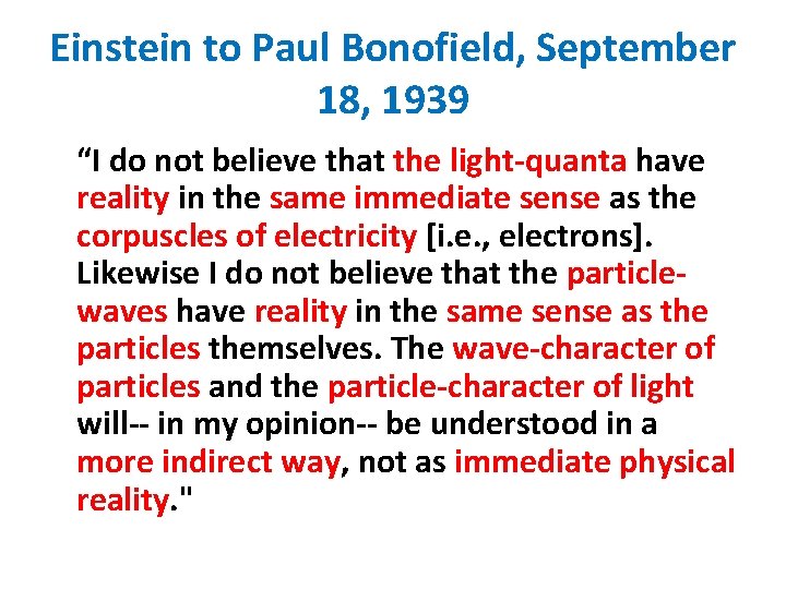 Einstein to Paul Bonofield, September 18, 1939 “I do not believe that the light-quanta