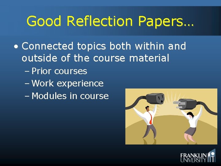 Good Reflection Papers… • Connected topics both within and outside of the course material